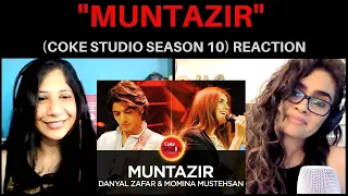 Muntazir (Danyal Zafar & Momina Mustehsan) REACTION! || Coke Studio Season 10