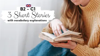 3 short stories with vocabulary explanations for learning British English 📖 B2 - C1 | Level 6 - 7