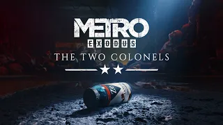 Metro  Exodus The Two Colonels / Метро Исход Два Полковника