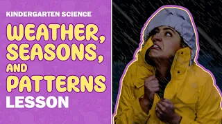 Weather, Seasons, & Patterns | Ms. Shelley's Science Show | Kindergarten Science Standards