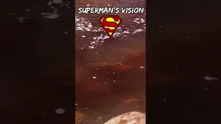 Your Eyes vs Superman's Vision