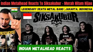 Death Metal Band From Jakarta, Indonesia | Siksakubur - Merah Hitam Hijau | Indian Metalhead Reacts