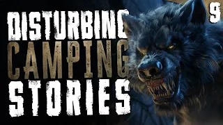 9 Extremely DISTURBING Camping Stories (REUPLOAD)