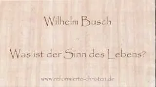 Was ist der Sinn des Lebens - Wilhelm Busch