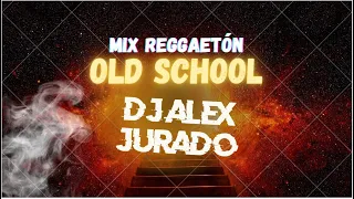 MIX REGGAETON OLD SCHOOL[MACHUCANDO, 5 LETRAS, SI TU ME CALIENTAS, MIRALA BIEN ] ALEX JURADO DJ