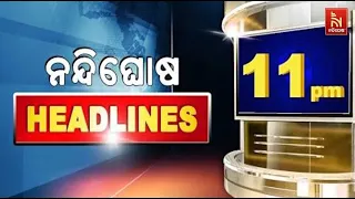 Headlines@11PM | 8th May 2024 | Nandighosha TV