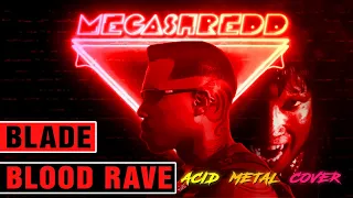 Blade - Blood Rave/Dance Club theme|| Metal Acid Cover