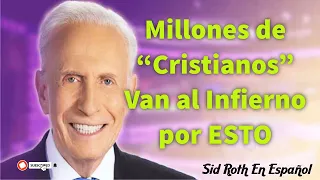 Sid Roth en Español ---- Millones de “Cristianos” Van al Infierno por ESTO