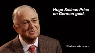 Hugo Salinas Price – German Gold