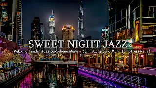 Sweet Night Jazz - Relaxing Tender Jazz Saxophone Music ~ Calm Background Music for Stress Relief