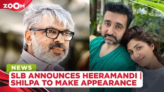 Sanjay Leela Bhansali announces Heeramandi | Shilpa to make first appearance after Raj's arrest