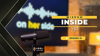 On Her Side | Ep10 - Wisdom Inside Out