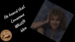 (I Heard That) Lonesome Whistle - Artist Lyrics by Lacy J. Dalton