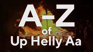 The A-Z of Up Helly Aa in Shetland