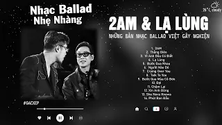 JustaTee, Vũ. | 2AM, Thằng Điên, Lạ Lùng...| Những Bài Hát Nhạc Trẻ Gây Nghiện Nhất