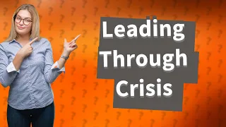 How Can I Effectively Lead During a Crisis? Insights from TED's 'The Way We Work'