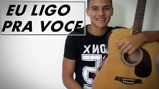 Eu ligo pra voce - Zé Neto e Cristiano (Cover) Leonardo Torres