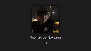 Quackity clips for edits