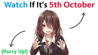 Watch This If It's 5th October 😬 (Hurry Up!!)