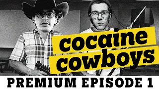 Cocaine Cowboys - Cumtown Premium - Episode #1 - #NickMullen & #AdamFriedland