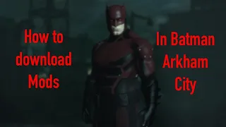 How to download mods in batman Arkham City (DAREDEVIL)