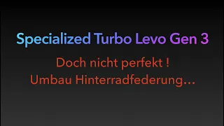Specialized Turbo Levo Gen 3 2022  Umbau Hinterrad Federung Cascade Long Shock Kit und erster Test