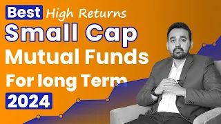 Best Small Cap Mutual Funds 2024 Research | Small cap mutual funds for long term