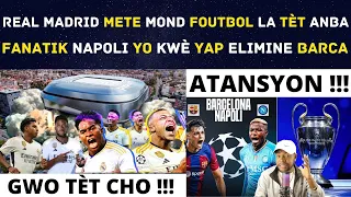 REAL MADRID METE MOND FOUTBOL LA TÈT ANBA - FANATIK NAPOLI YO KWÈ YAP ELIMINE BARCA.