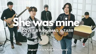 " SHE WAS MINE " by KHAMAS x TARR [ Aj Rafael ft.Jesse Barrera COVER ]