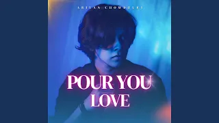 Pour You Love