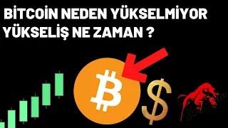 BİTCOİN NEDEN YÜKSELMİYOR | YÜKSELİŞ NE ZAMAN | BİTCOİN ANALİZ