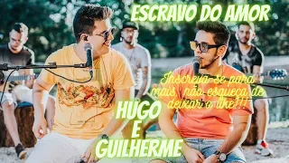 Hugo e Guilherme - Escravo Do Amor (Ative As Legendas)