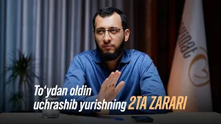 TO'YDAN AVVAL UCHRASHIB YURISHNING 2 TA ZARARI | ТЎЙДАН АВВАЛ УЧРАШИБ ЮРИШНИНГ 2 ТА ЗАРАРИ