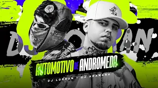 AUTOMOTIVO DE ANDROMEDA - DJ Lorran e DJ Arana (Áudio Oficial)