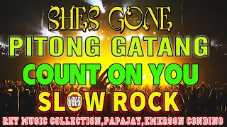 SHES GONE,PITONG GATANG,COUNT ON YOU💥SLOW ROCK NONSTOP REY MUSIC COLLECTION,PAPAJAY, EMERSON CONDINO