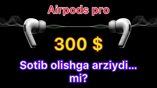 airpods pro uzbekcha obzor 300$ sotib olishga arziydi… mi?