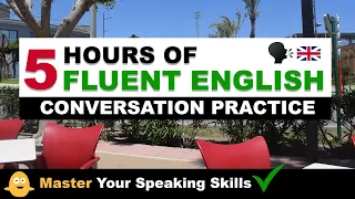 5 Hours of Fluent English Conversation Practice - Master Your Speaking Skills