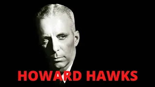 A Brief Introduction to Director Howard Hawks