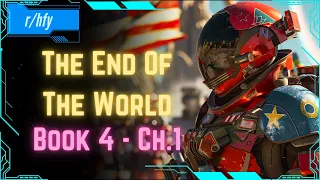 The End Of The World - Book 4 [Ch.1] | Post Apocalyptic Scifi | HFY Humans Are Space Orcs Reddit