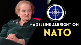 Madeleine Albright on the Role of NATO