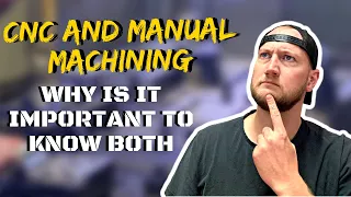 CNC & Manual Machining: Why It's Important to Know Both | Machine Shop Talk Ep. 16
