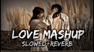 Love Mashup [SLOWED REVERB ] 50 Min Lofi Love Song || Bollywood Lofi Songs || LOFI MUSIC 0715