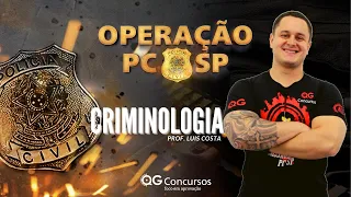 OPERAÇÃO PCSP -  Aula de Criminologia para Carreiras Policiais - QG Concursos