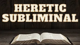 Heretic Subliminal (powerful)