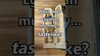 Egyptian Mummies Were Eaten as Medicine, And Taste Terrible.