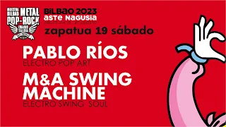 MUESTRA BILBAO METAL POP ROCK ASTE NAGUSIA 2023 | PABLO RÍOS + M&A SWING MACHINE