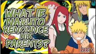 What If Naruto Renounces His Parents | PART 1