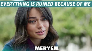 Everything is Ruined Because of Me | MERYEM | Turkish Drama |  RO2Y