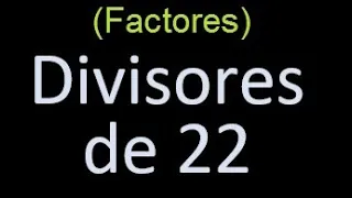 factores de 22 , divisores de 22 como hallar el divisor de un numero ejemplos