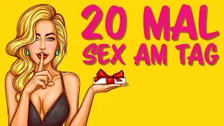 WAS WÄRE, WENN wir 20-Mal am Tag SEX hätten?